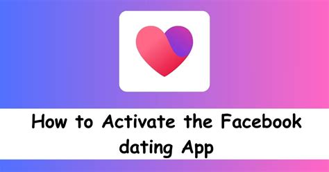 facebook dating activare|How to Activate and Use Facebook Dating